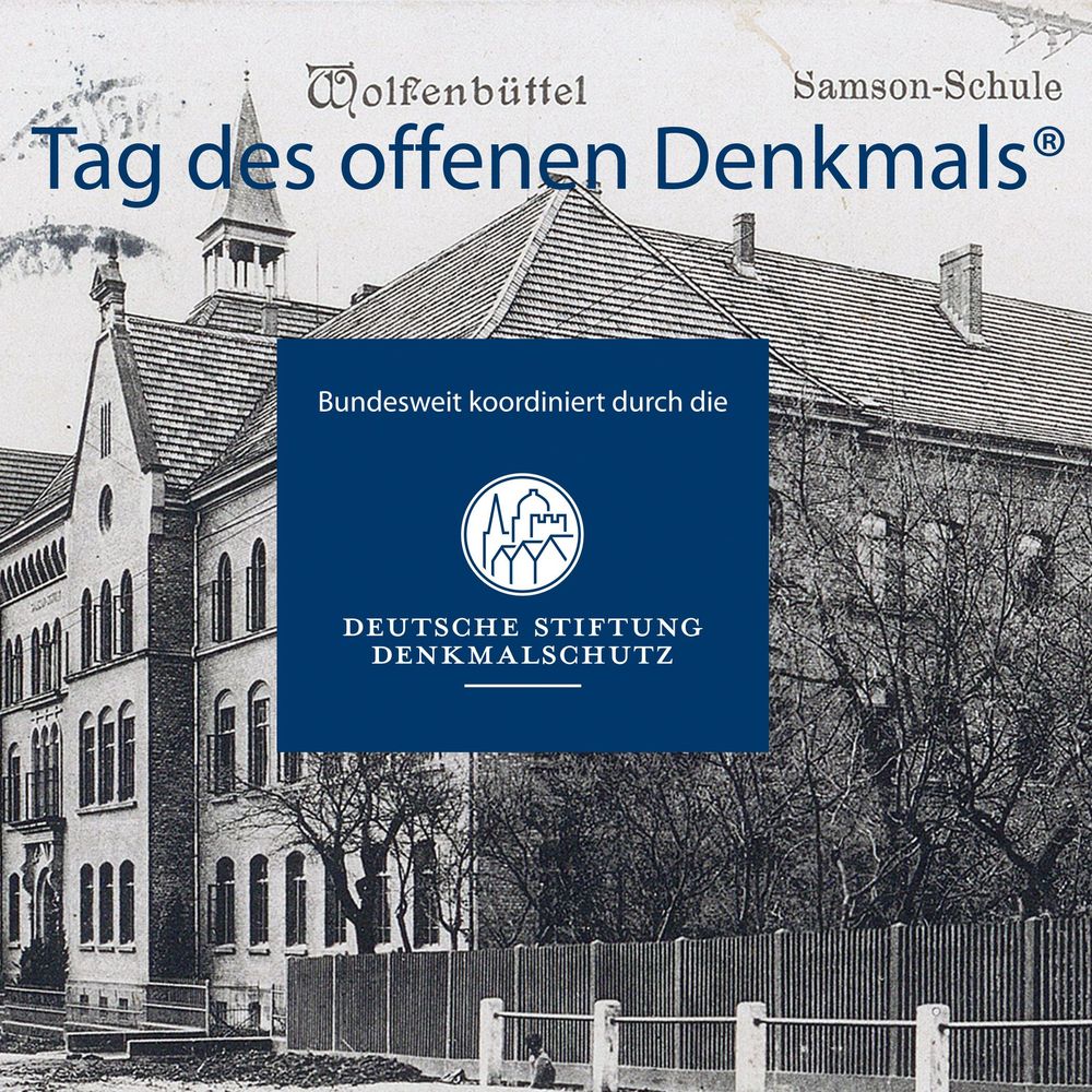 Tag des offenen Denkmals als geschützte Wortmarke und bundesweit koordiniert von der Deutschen Stiftung Denkmalschutz. Im Hintergrund der Ausschnitt aus einer Ansichtskarte mit dem Bild der Samsonschule Wolfenbüttel um 1908. 